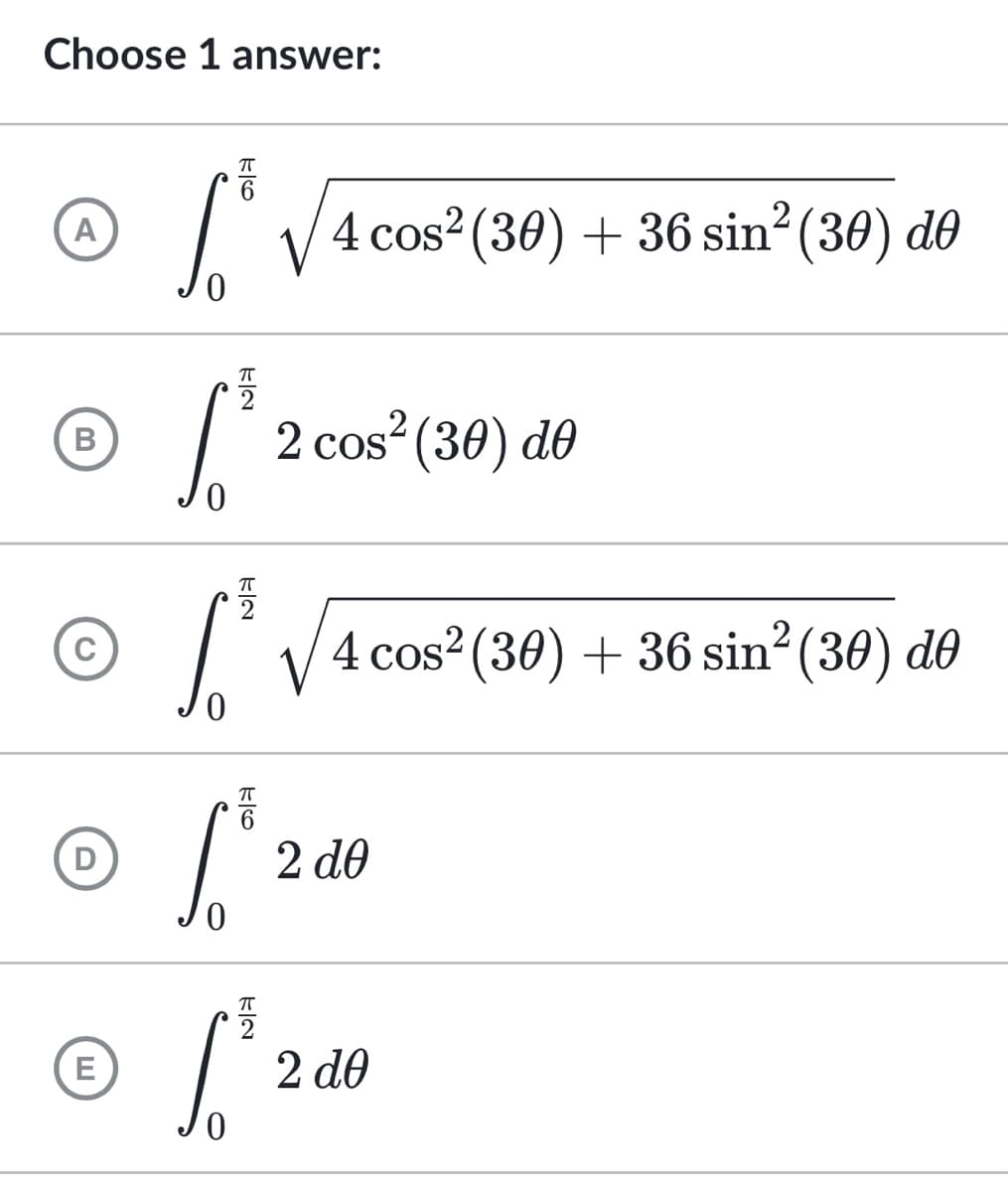 Choose 1 answer:
A
B
D
E
√³√4 cos² (30) + 36 sin² (30) de
So 2 cos² (30) de
S.
4 cos² (30) + 36 sin² (30) de
0
2 de
K2
KN
F
ㅠ
FE
[²₂
2 de