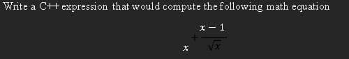 Write a C++expression that would compute the following math equation
X - 1
