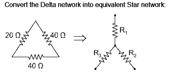 Convert the Delta network into equivalent Star network:
www
20 0.
40 Q
.40 Q
ㅋ
↑
www
R₁
Ruz
ww
R2