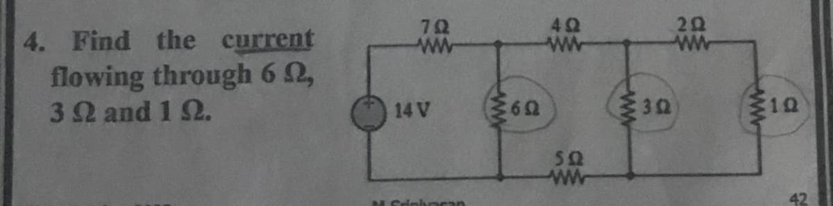 70
ww
42
ww
20
4. Find the current
flowing through 6 2,
3 Ω and 1Ω.
14 V
ww
M Crinhocan
