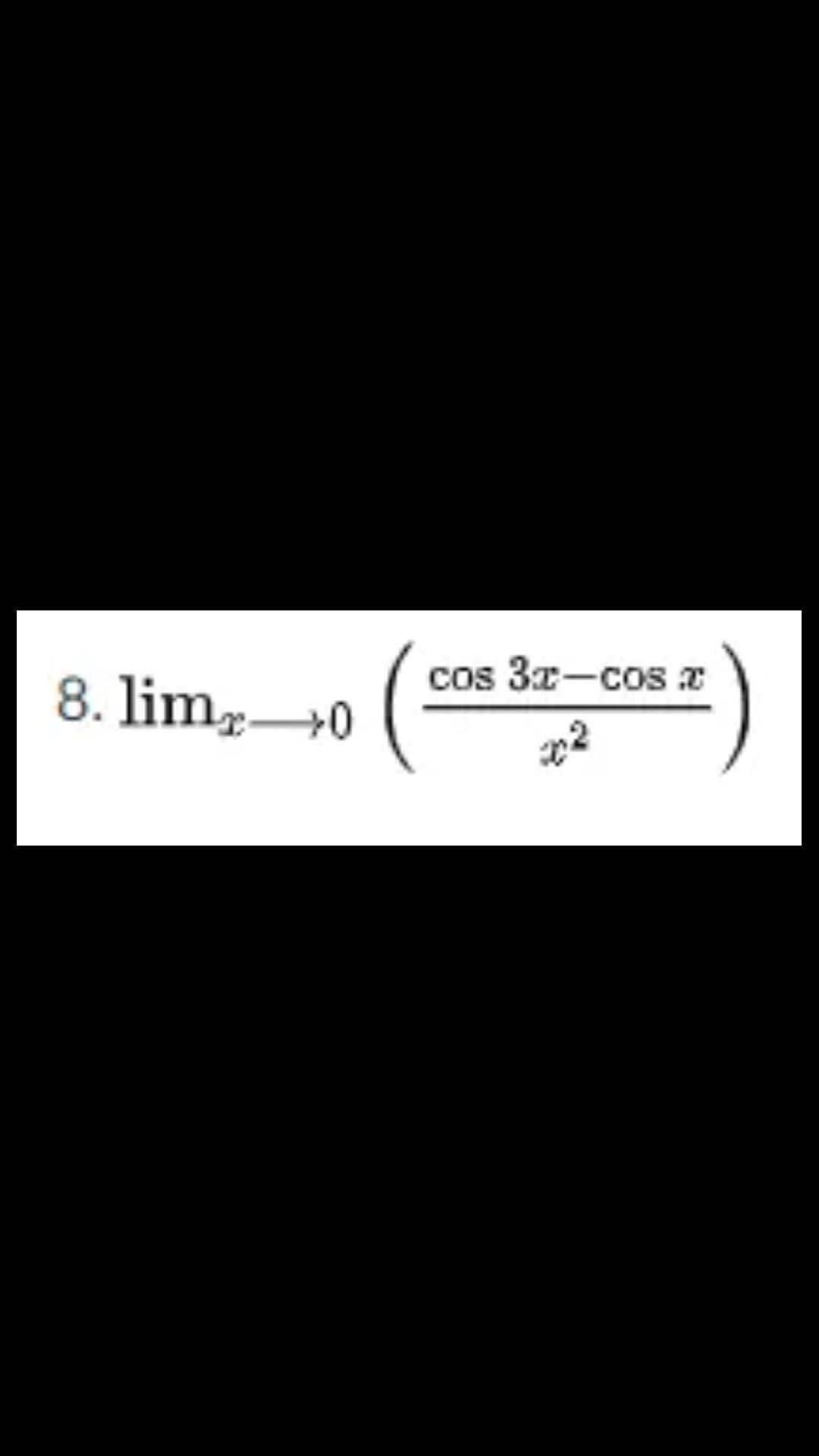 cos 3z-cos z
8. lim→0
