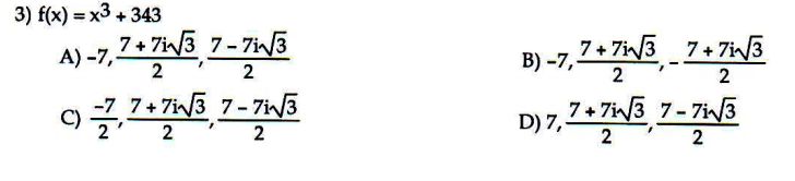 3) f(x) = x3 + 343
A) -7
B) -7, 7+ 73 _ 7+ 7/3
D) 7,7+ 73 7- 7i3
7+ 7i3 7-7i3
2
2
9글프즈트,
7+ 7i3 7-7i3
i/3 7-7i/3
C)
2
2
2
