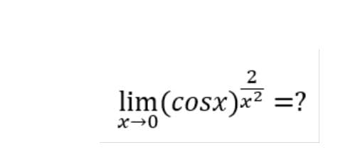 lim (cosx)x? =?
