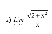 2 + x?
2) Lim
X
