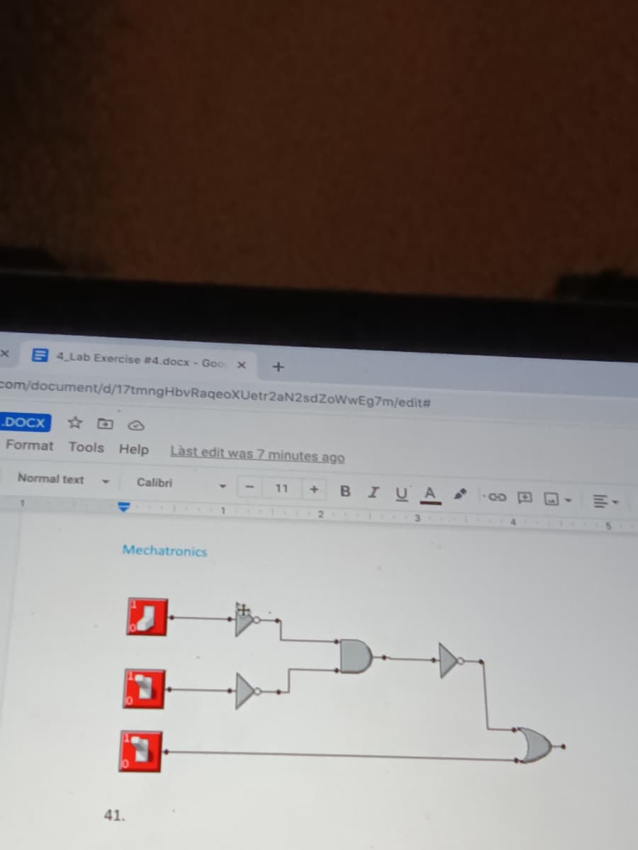 x
4 Lab Exercise #4.docx - Goo x
+
com/document/d/17tmngHbvRaqeoXUetr2aN2sdZoWwEg7m/edit#
.DOCX
Format Tools Help Last edit was 7 minutes ago
Normal text
Calibri
11
+ BIUA
1
2
Mechatronics
41.