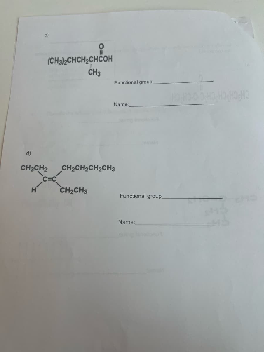 d)
c)
H
(CH3)2CHCH₂CHCOH
CH3
CH3CH2
C=C
Functional group_
CH₂CH3
Name:
CH2CH2CH2CH3
Functional group_
Name:
HOMO-0-0,HD, HO HO HO