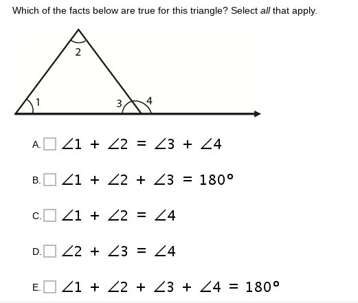 Which of the facts below are true for this triangle? Select all that apply.
2
3.
Z1 + 22 = Z3 + Z4
А.
Z1 + 22 + Z3 = 180°
Z1 + 22 = Z4
22 + 23 = 24
D.
Z1 + 22 + Z3 + Z4 = 180°
B.
C.
E.
