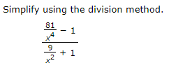 Simplify using the division method.
81
x2
