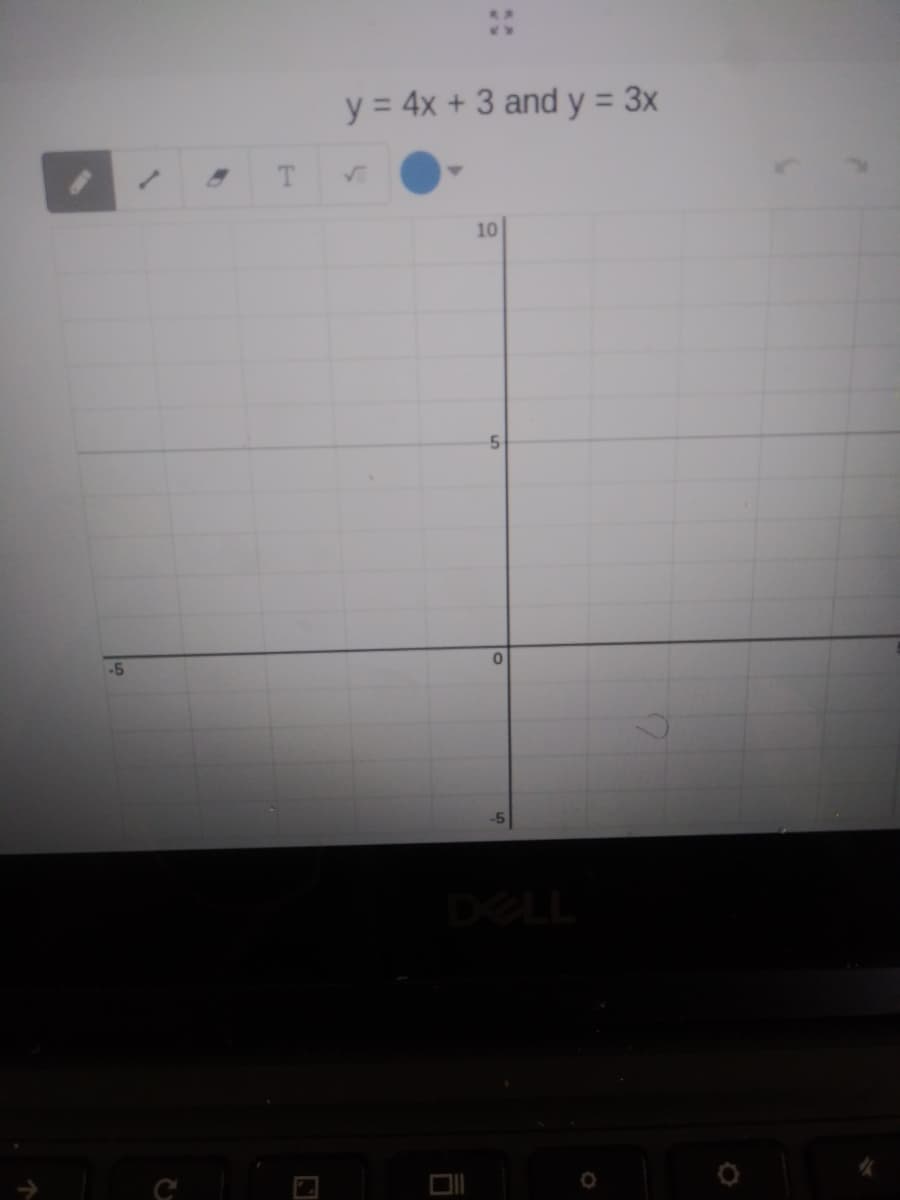 y = 4x + 3 and y = 3x
%3D
T.
10
5.
-5
DELL
