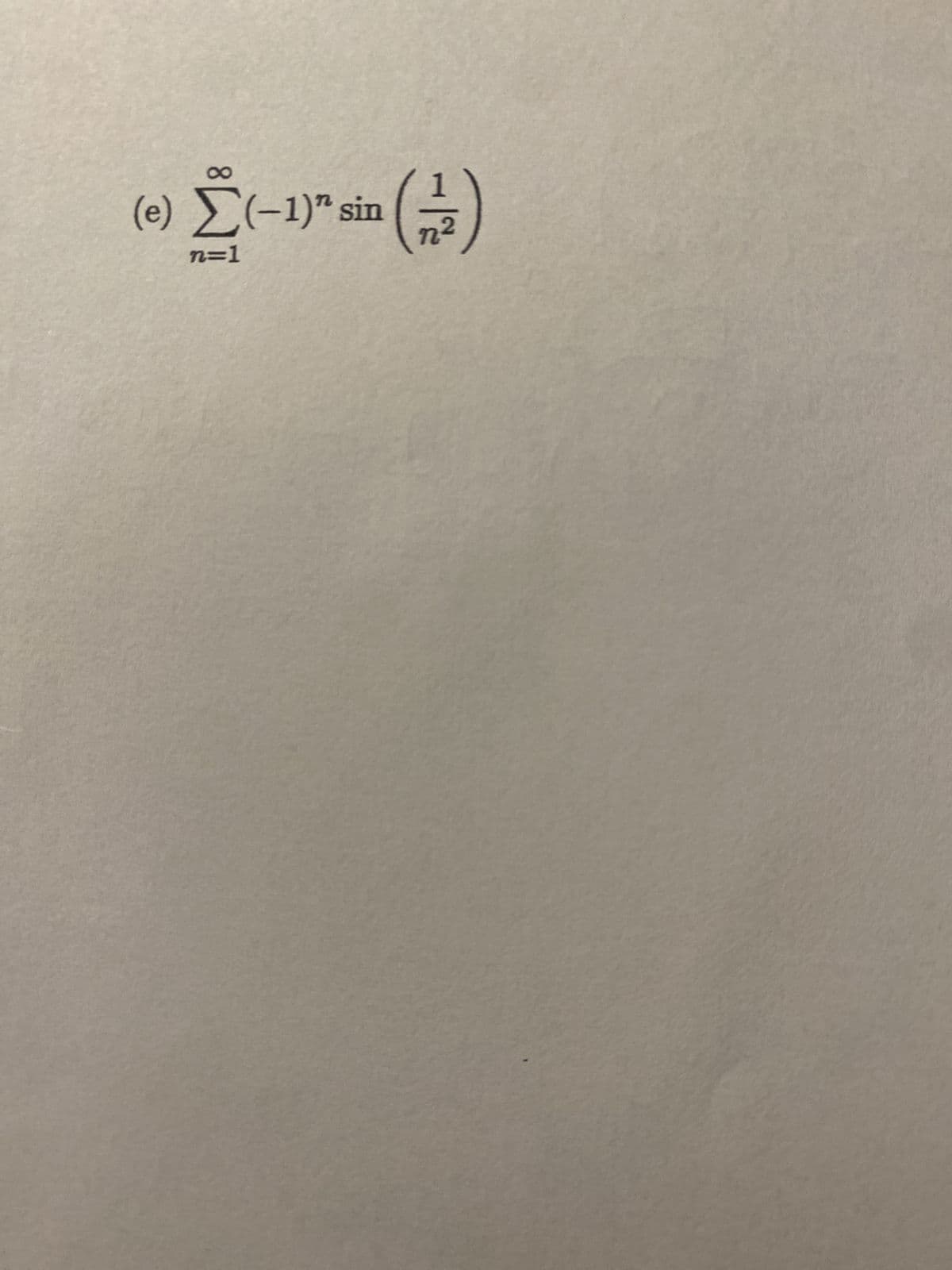 (e) Σ (-1)" sin (#)
n=1