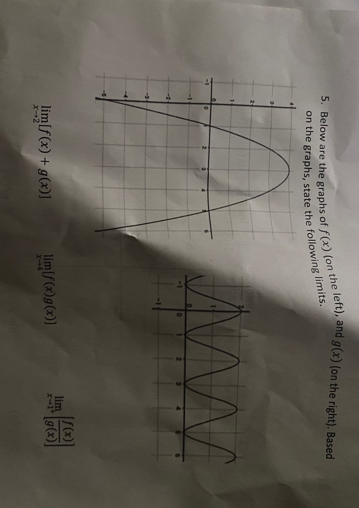 3.
2
1.
-1
2.
-1
-2
[f(x)
lim
x-1g(x)
lim[f(x) + g(x)]
lim[f (x)g(x)]
X-2
X-4
on the state the limits.
