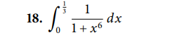 ·S.³
1
0 1+x6
18.
dx