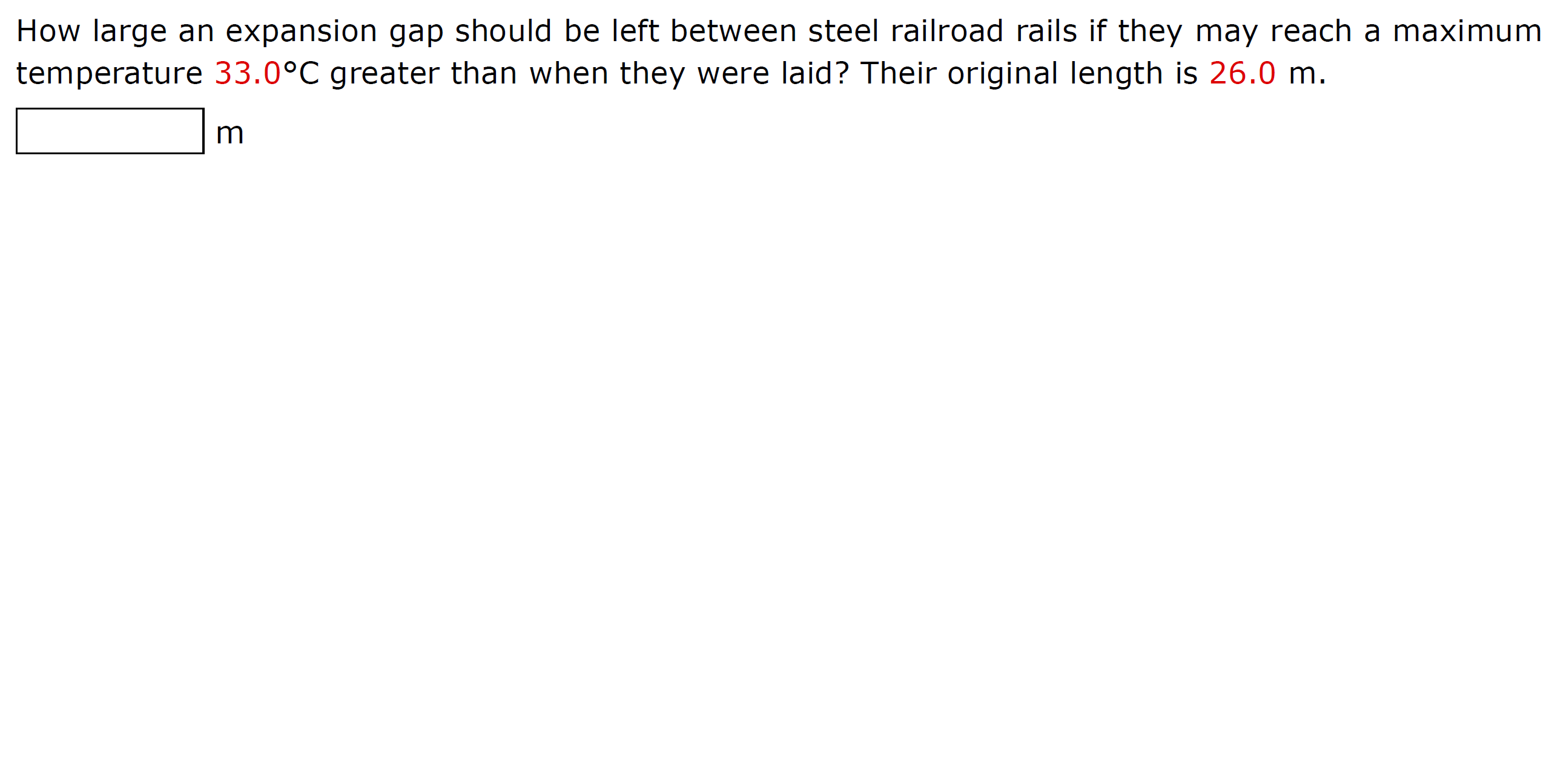 **Railroad Expansion Gaps**

**Question:** 
How large an expansion gap should be left between steel railroad rails if they may reach a maximum temperature 33.0°C greater than when they were laid? Their original length is 26.0 meters.

**Answer:** 
[Text Box] meters

In this educational exercise, users are prompted to calculate the necessary expansion gap for steel railroad rails. This is vital to ensure safe railway operations, taking into account the thermal expansion due to temperature changes.

In the problem:
- **Temperature Increase:** 33.0°C
- **Original Length of Rails:** 26.0 meters

**Hint:**
To solve this, you will need to use the formula for linear expansion:
\[ \Delta L = L_0 \alpha \Delta T \]
where:
- \( \Delta L \) = change in length (expansion gap),
- \( L_0 \) = original length,
- \( \alpha \) = coefficient of linear expansion for steel (approximately \( 1.2 \times 10^{-5} \)/°C),
- \( \Delta T \) = temperature change.

Plug in the values to find the required expansion gap.