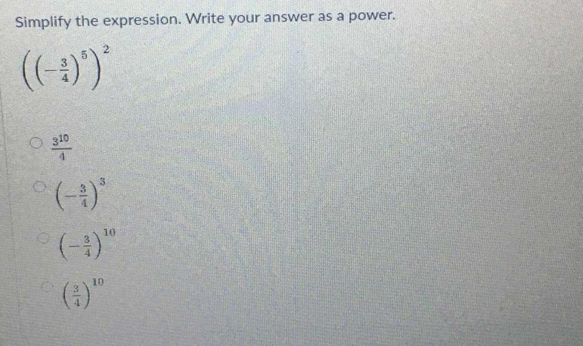 Simplify the expression. Write your answer as a power.
(-)'
2
3.
(-+)"
10
()"
10
