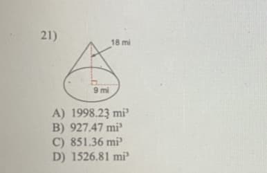 21)
18 mi
9 mi
A) 1998.23 mi
B) 927.47 mi’
C) 851.36 mi
D) 1526.81 mi
