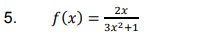 2х
5.
f(x) =
Зx2+1
