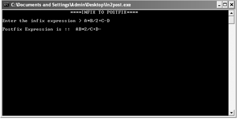 CAN C:\Documents and Settings\Admin\Desktop\In2post.exe
****INFIX TO POSTFIX****
Enter the infix expression > A*B/2+C-D
Postfix Expression is :: AB*2/C+D-
I
□
X
▶