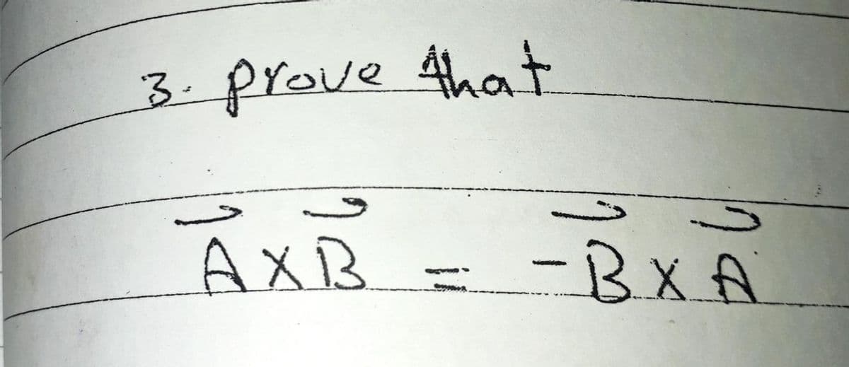 3.prove that
AXB
-Bx A
