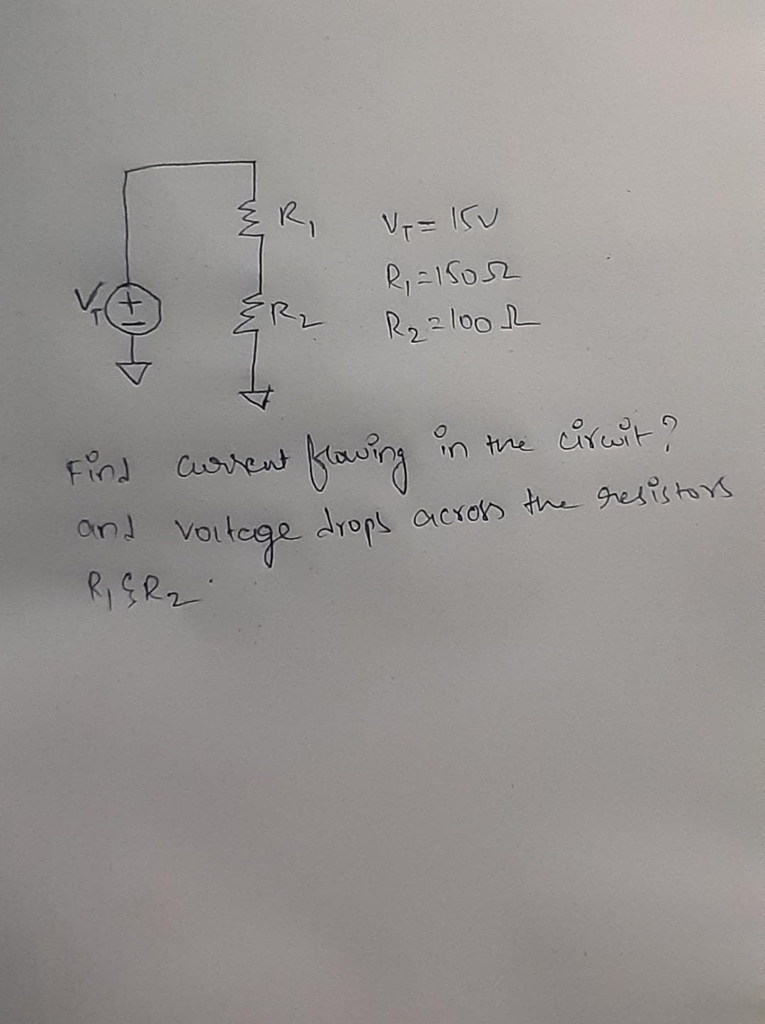 +
R₂
V₁ = 15V
R₁ =15052
R₂ 2100 R
Find current flowing
and
RIGR₂
in the circit?
voltage drops across the resistors