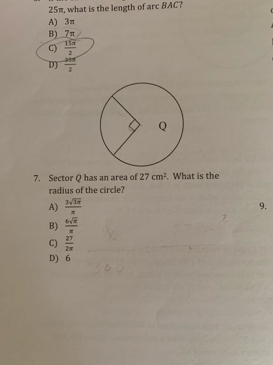 25TT, what is the length of arc BAC?
А) Зп
B) 7TH
15T
2
357t
7. Sector Q has an area of 27 cm². What is the
radius of the circle?
3V3T
A)
9.
B)
27
C)
D) 6
