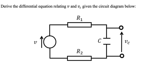 Derive the differential equation relating v and ve given the circuit diagram below:
R₁
V
R2
C
Vc