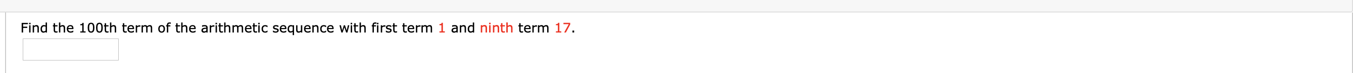 Find the 100th term of the arithmetic sequence with first term 1 and ninth term 17.
