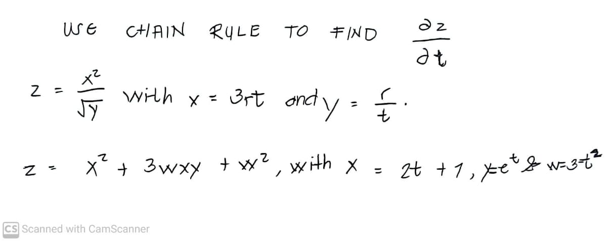 N
WE
=
CHAIN
RULE
CS Scanned with CamScanner
то
FIND
Ət
with x = 3rt andy = { / ·
x² + 3wxx + x², with x = 2t + 1, xet & w=3=+²