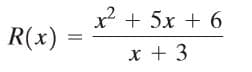 x + 5x + 6
R(x)
x + 3
