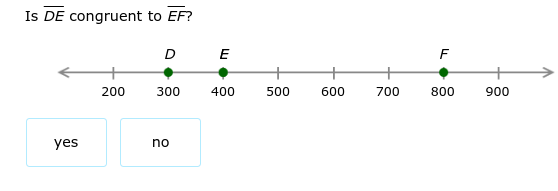 IS DE congruent to EF?
yes
200
DE
300
no
400
500
600
700
F
800
900