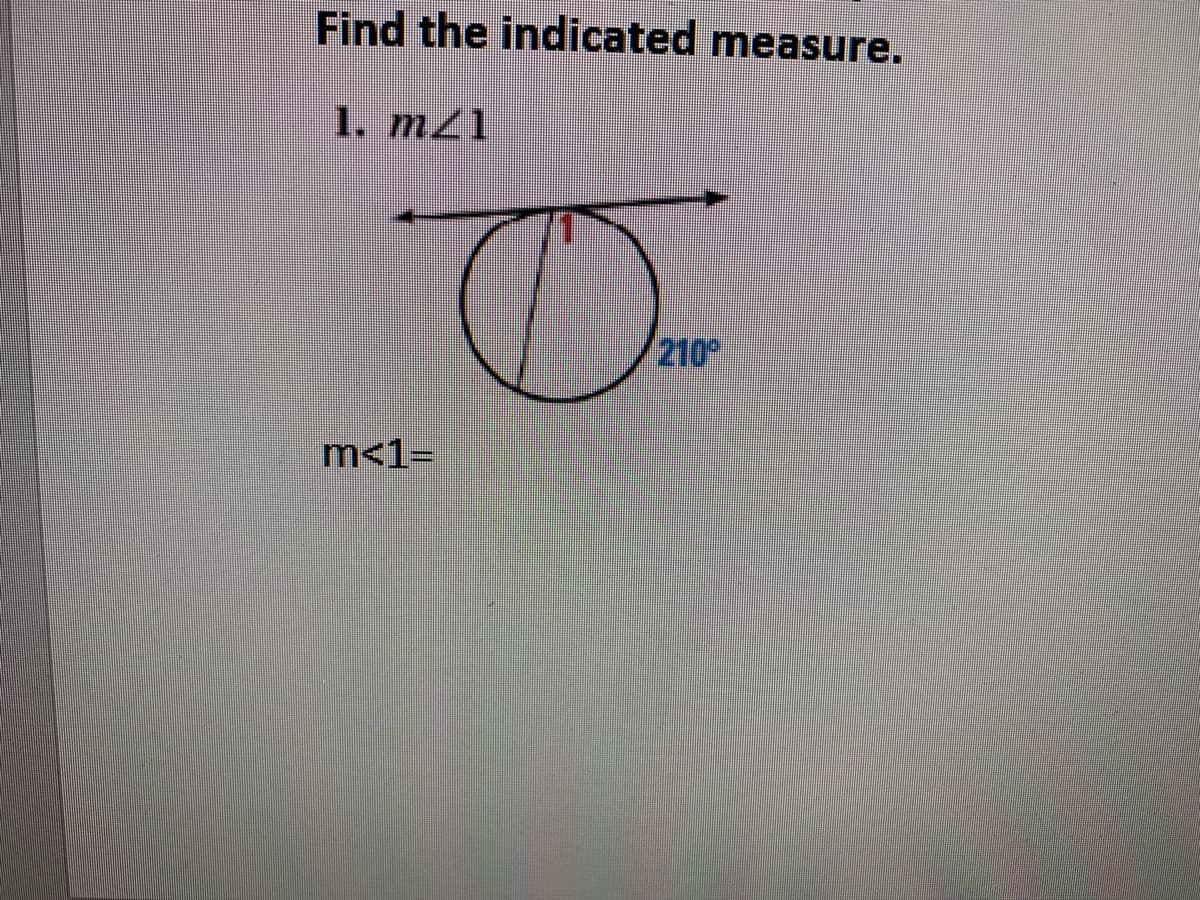 Find the indicated measure.
1. m21
210
m<1=
