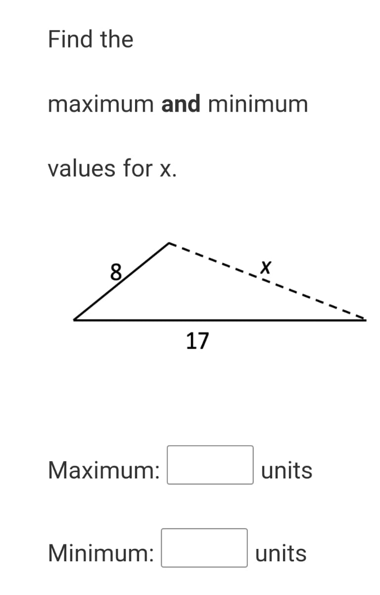 Find the
maximum and minimum
values for x.
8.
17
Maximum:
units
Minimum:
units
