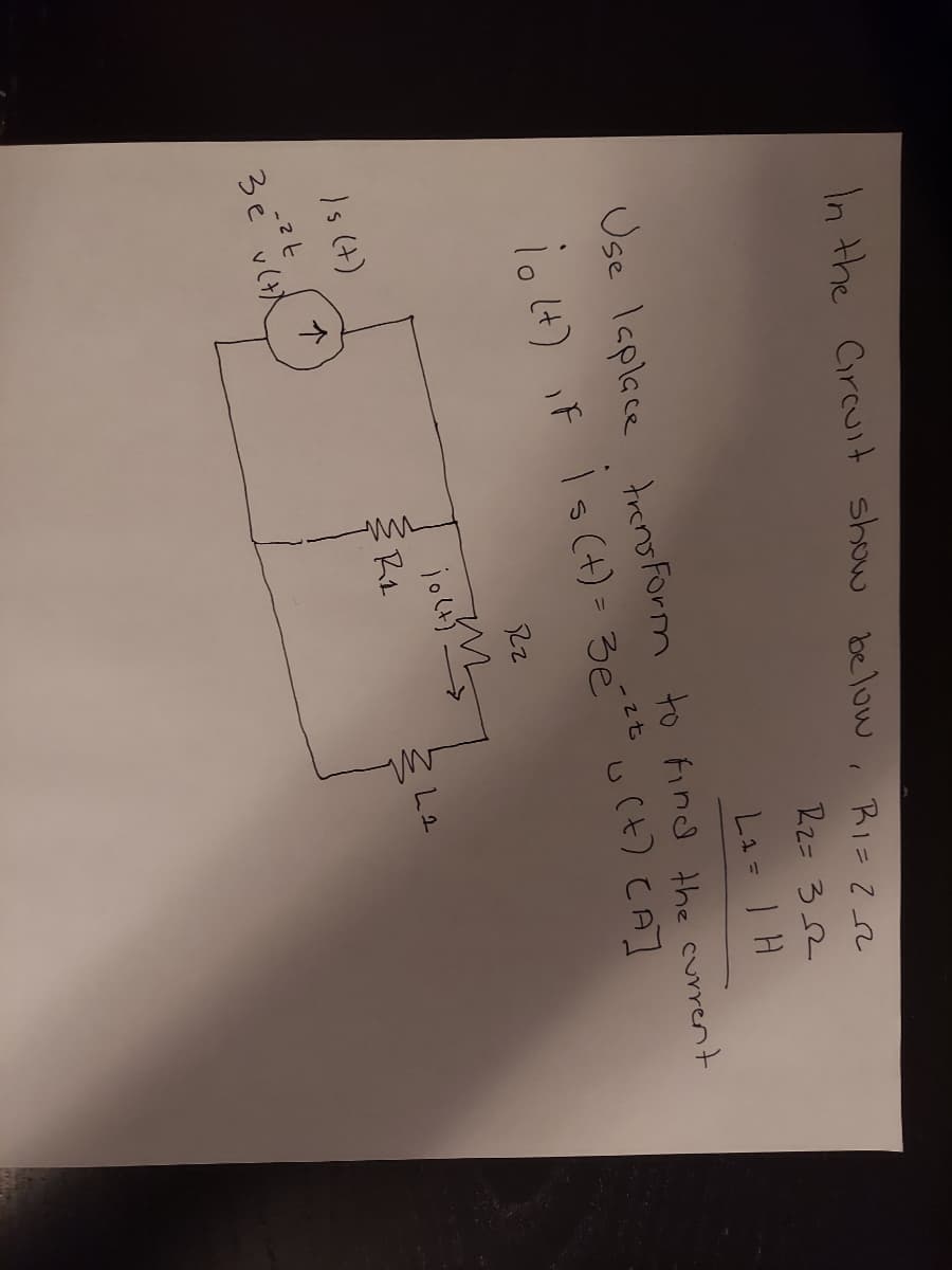 In the Circuit show below, Ri= 2e
Rz= 32
Use Ieplace treno Form to Find the crrent
io 4) F Is (+) = 3ét u(t) CA]
22
Is (+)
