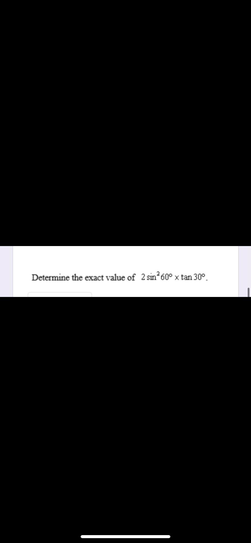 Determine the exact value of 2 sin 60° x tan 30°.
