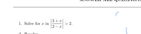 3+x
1. Solve for r in
2 - x
