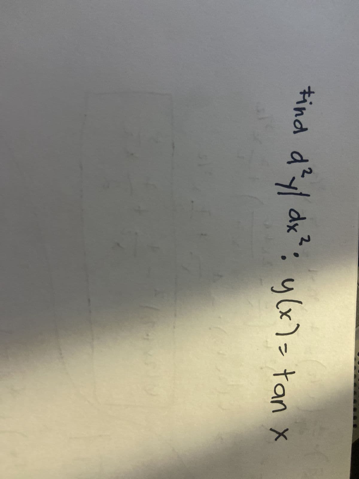 Find
2
d²y/ dx²: y(x) = tan x