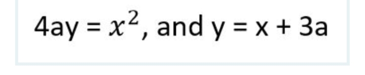 4ay = x2, and y = x + 3a
