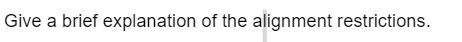 Give a brief explanation of the alignment restrictions.