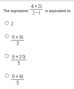 4+2i
The expression 2-i
is equivalent to
O 2
6+8i
3
O 8+10i
O 6+8i
