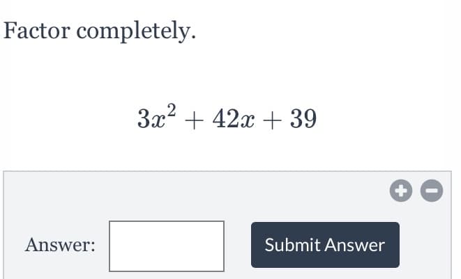 Factor completely.
3x? + 42x + 39
Answer:
Submit Answer
