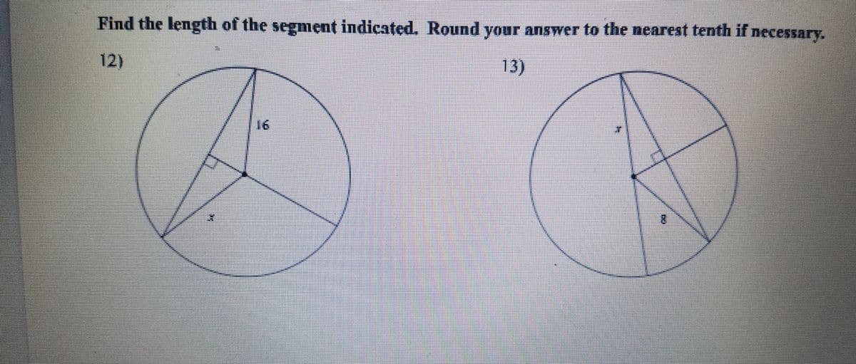 Find the length of the segment indicated. Round vour answer to the nearest tenth if necessary.
12)
13)
16
