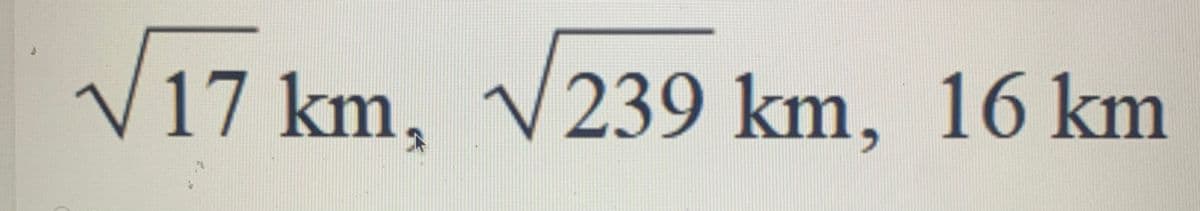√17 km, √√239 km, 16 km
