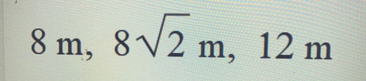 8 m, 8√√2 m, 12 m