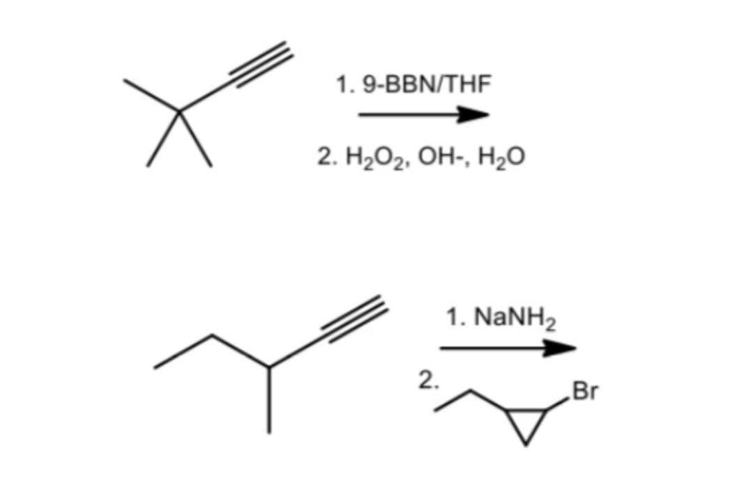 1. 9-BBN/THF
2. H2O2, OH-, H₂O
2.
1. NaNH2
Br