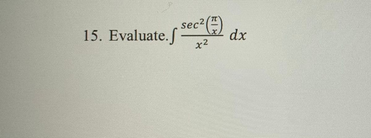 TC
15. Evaluate.
sec2
dx
x2
