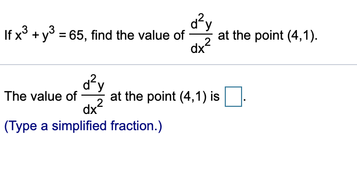 If x° + y° = 65, find the value of
d²y
at the point (4,1).
dx?
at the point (4,1) is
dx2
The value of
(Type a simplified fraction.)
