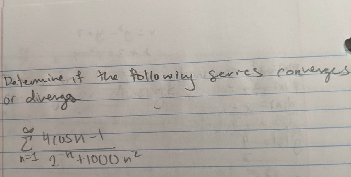 Defemine if the
lor diverges
followlky
series converges
+1000n2
