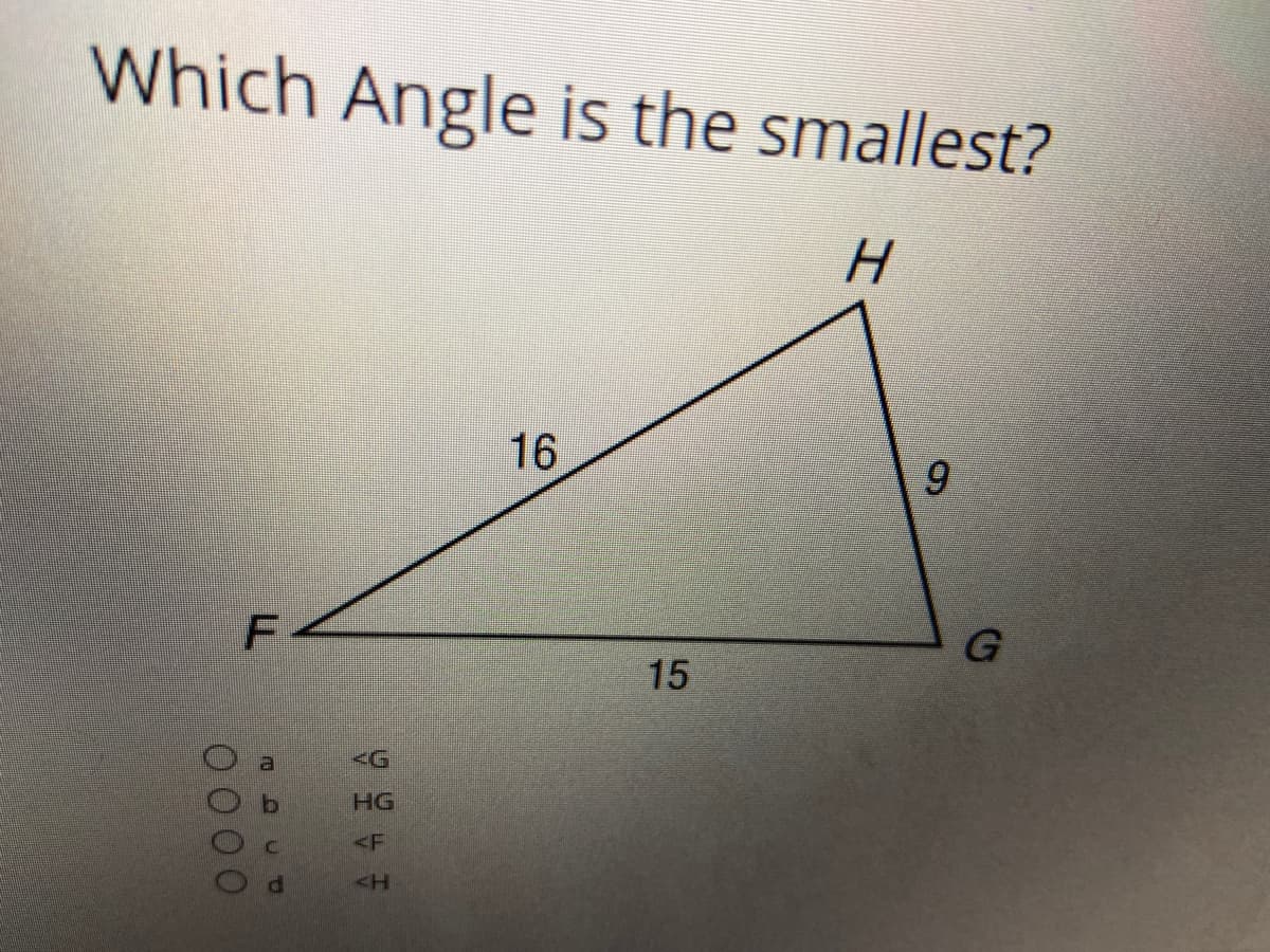 Which Angle is the smallest?
16
9.
F
15
<G
HG
<F
0000
