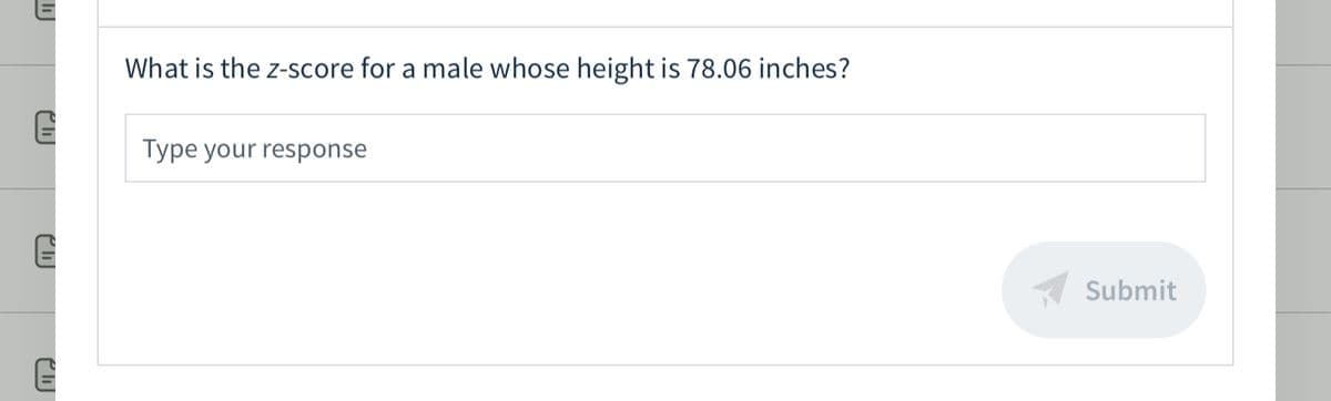 What is the z-score for a male whose height is 78.06 inches?
Type your response
Submit
