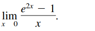 e2x – 1
,2r
lim
x 0
