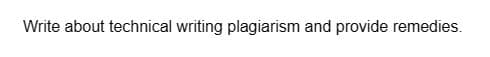 Write about technical writing plagiarism and provide remedies.